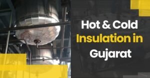 Read more about the article Hot & Cold Insulation in Gujarat