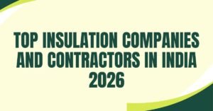 Read more about the article Top Insulation Companies and Contractors in India 2026