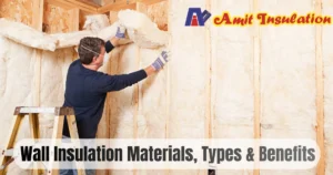 Read more about the article Wall Insulation Materials, Types & Benefits | Amit Insulation