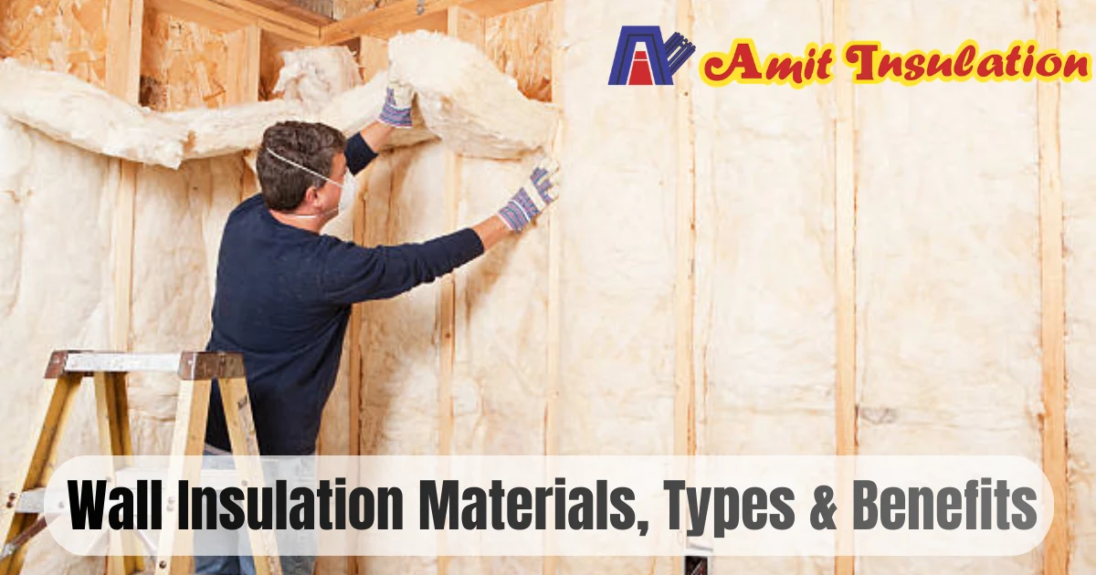 You are currently viewing Wall Insulation Materials, Types & Benefits | Amit Insulation