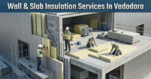 Read more about the article Wall & Slab Insulation Services In Vadodara | Amit Insulation