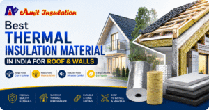 Read more about the article Best Thermal Insulation Material in India for Roof & Walls